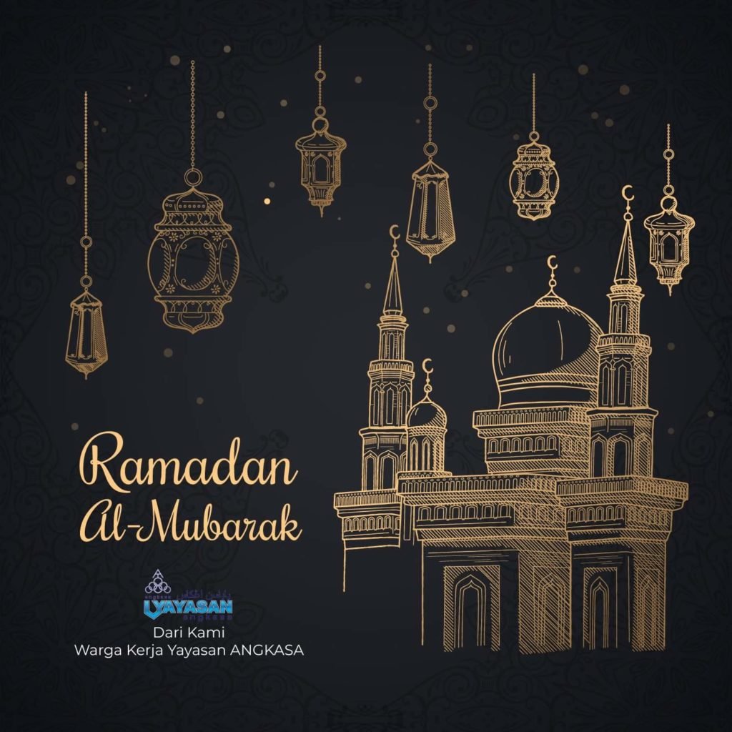 Selamat Menyambut Ramadan Al-Mubarak 2019H /1440M dari pada Kami Warga Kakitangan Yayasan ANGKASA